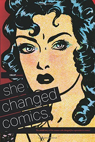 CBLDF PRESENTS: SHE CHANGED GOMEZ BETSY AND VARIOUS INDIE NM 1st PRINT