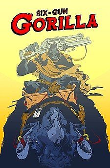 SIX GUN GORILLA #4 NM 1ST PRINT