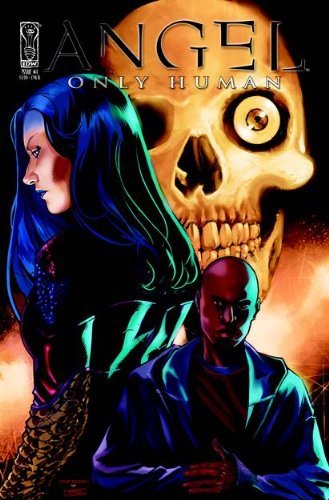 ANGEL: ONLY HUMAN #1 SCOTT LOBDELL IDW  NM 1st PRINT