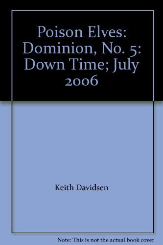 POISON ELVES: DOMINION #5: DOWN TIME; JULY 2006 KEITH DAVIDSEN NM 1ST PRINT