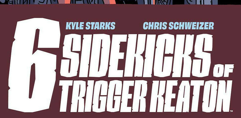 6 SIDEKICKS OF TRIGGER KEATON IMAGE COMICS #3 AND #4 YOU PICK!