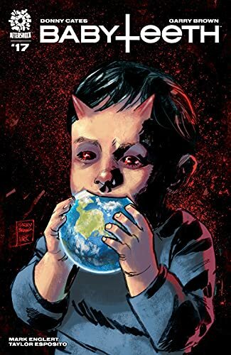 BABYTEETH #17 1ST PRINT COVER A AFTERSHOCK DONNY CATES GARRY BROWN NM