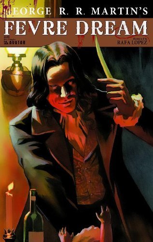 FEVRE DREAM #4 MAIN GEORGE RR MARTIN DANIEL ABRAHAM RAFA LOPE NM 1ST PRINT