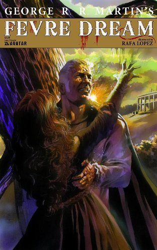 FEVRE DREAM #3 MAIN GEORGE RR MARTIN DANIEL ABRAHAM RAFA LOPE NM 1ST PRINT