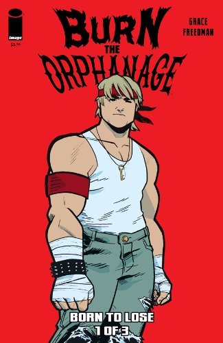 BURN ORPHANAGE BORN TO LOSE #1 Image NM 1st PRINT