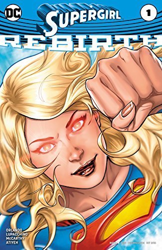 SUPERGIRL REBIRTH #1  EMANUELA LUPACCHINO AND STEVE ORLANDO NM 1ST PRINT