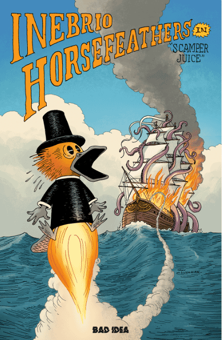 INEBRIO HORSEFEATHERS IN SCAMPER JUICE #1 BAD IDEA 2023 1ST PRINT