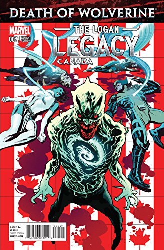 DEATH OF WOLVERINE LOGAN LEGACY #7 CANADA VARIANT NM 1ST PRINT