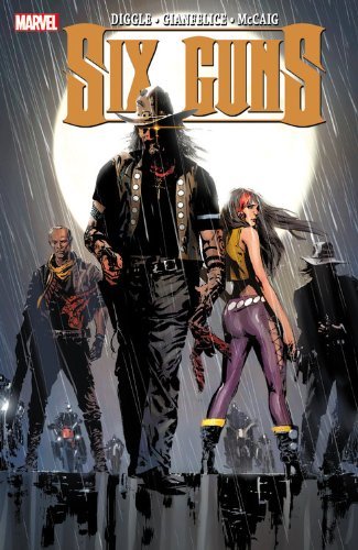 SIX GUNS DIGGLE ANDY; GIANFELICE DAVIDE AND MCCAIG DAVE NM 1ST PRINT