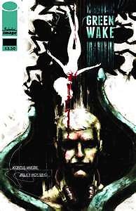 GREEN WAKE #3 KURTIS J. WIEBE NM 1ST PRINT