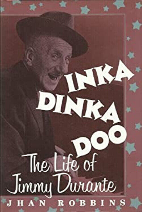Inka Dinka Doo : The Life of Jimmy Durante Hardcover Jhan Robbins