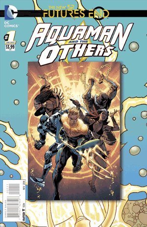 AQUAMAN AND THE OTHERS #1 ONE-SHOT 3D COVERS NEW 52 DC  NM 1st PRINT